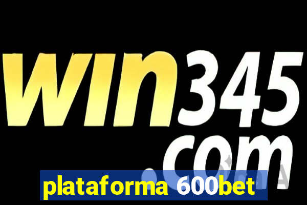 plataforma 600bet